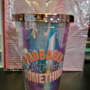 Probably late for something cup